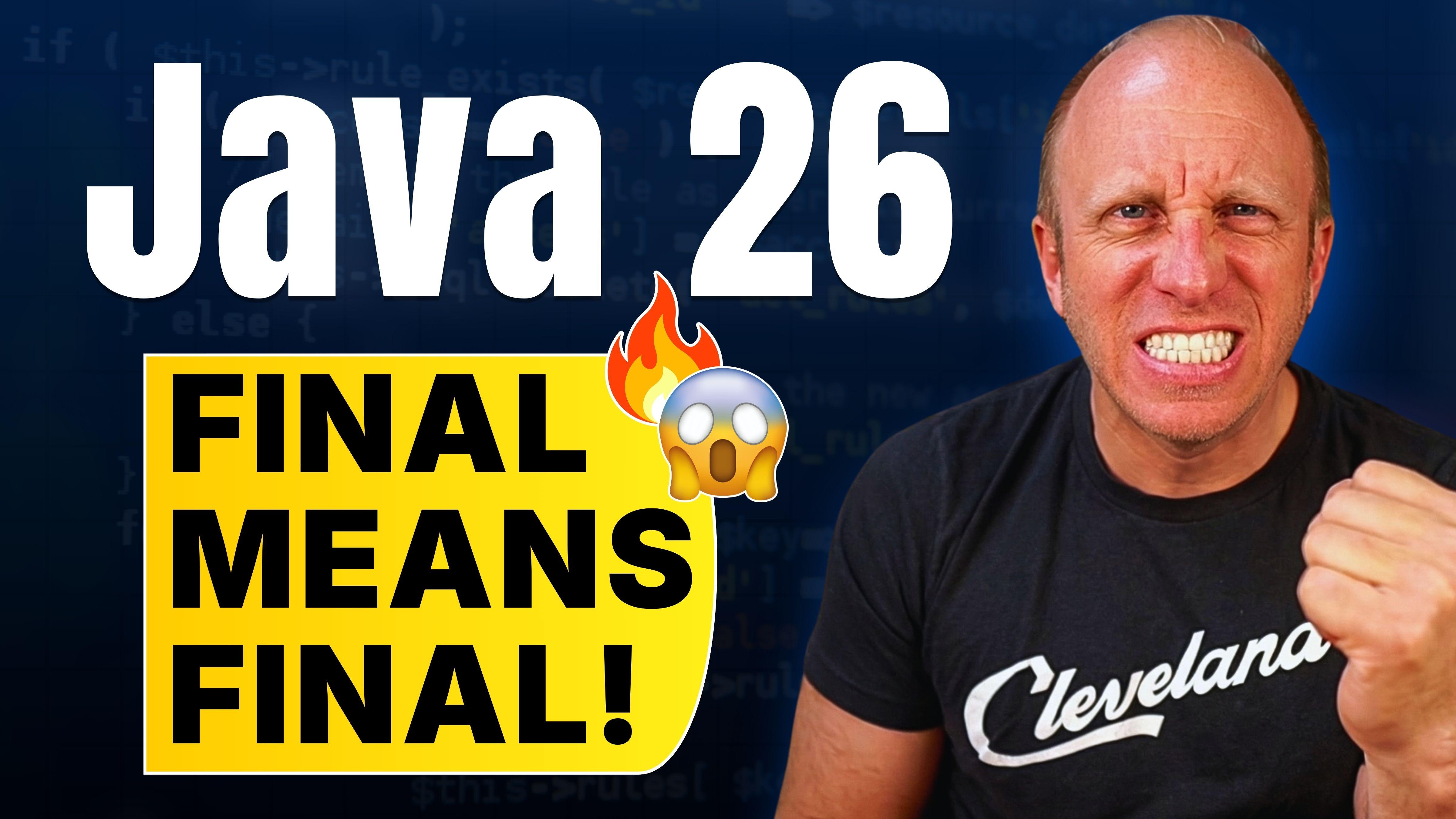 JEP 500: Prepare to Make Final Mean Final in JDK 26