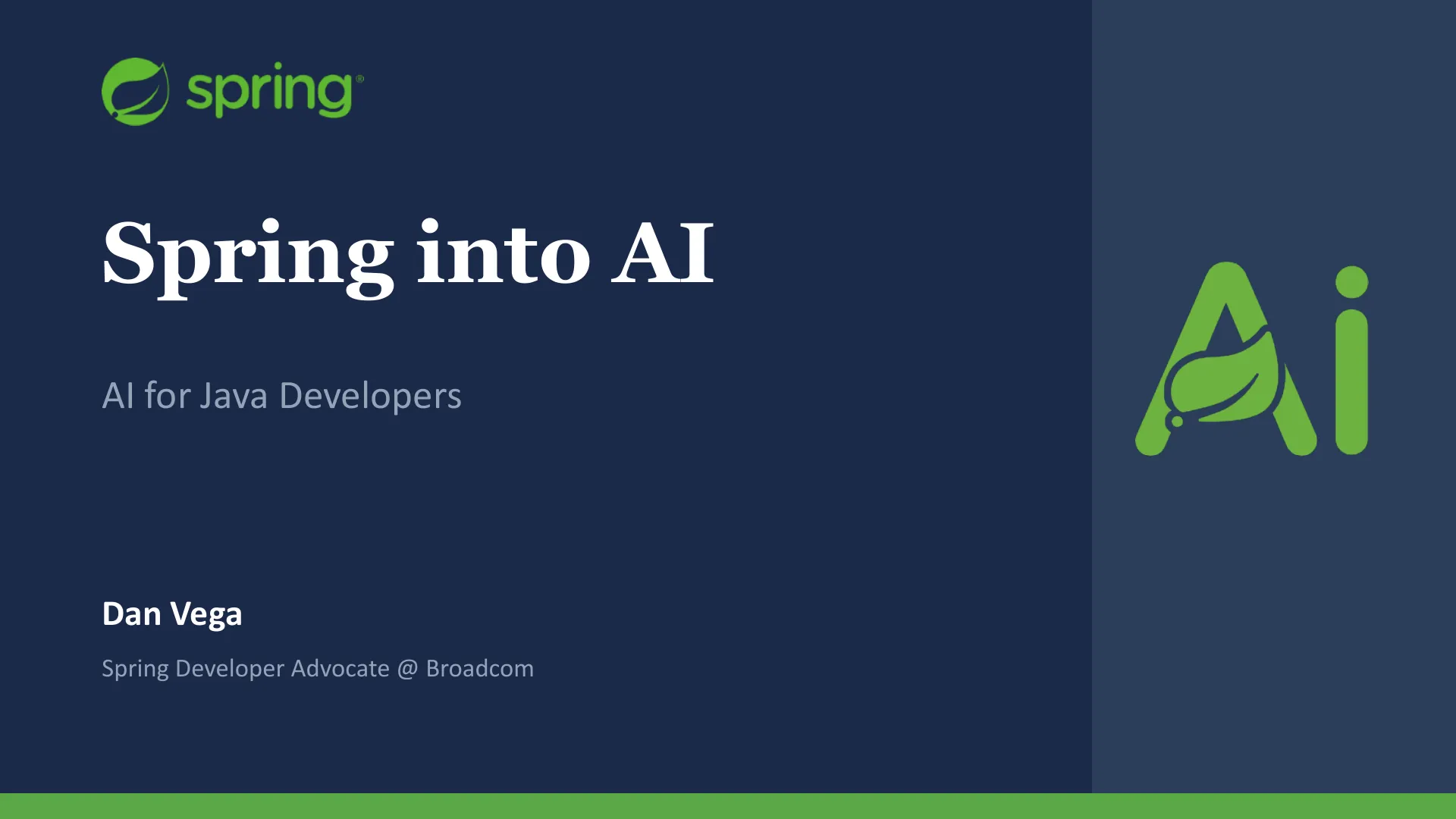 Slide 1: Spring into AI AI for Java Developers Dan Vega Spring Developer Advocate @ Broadcom