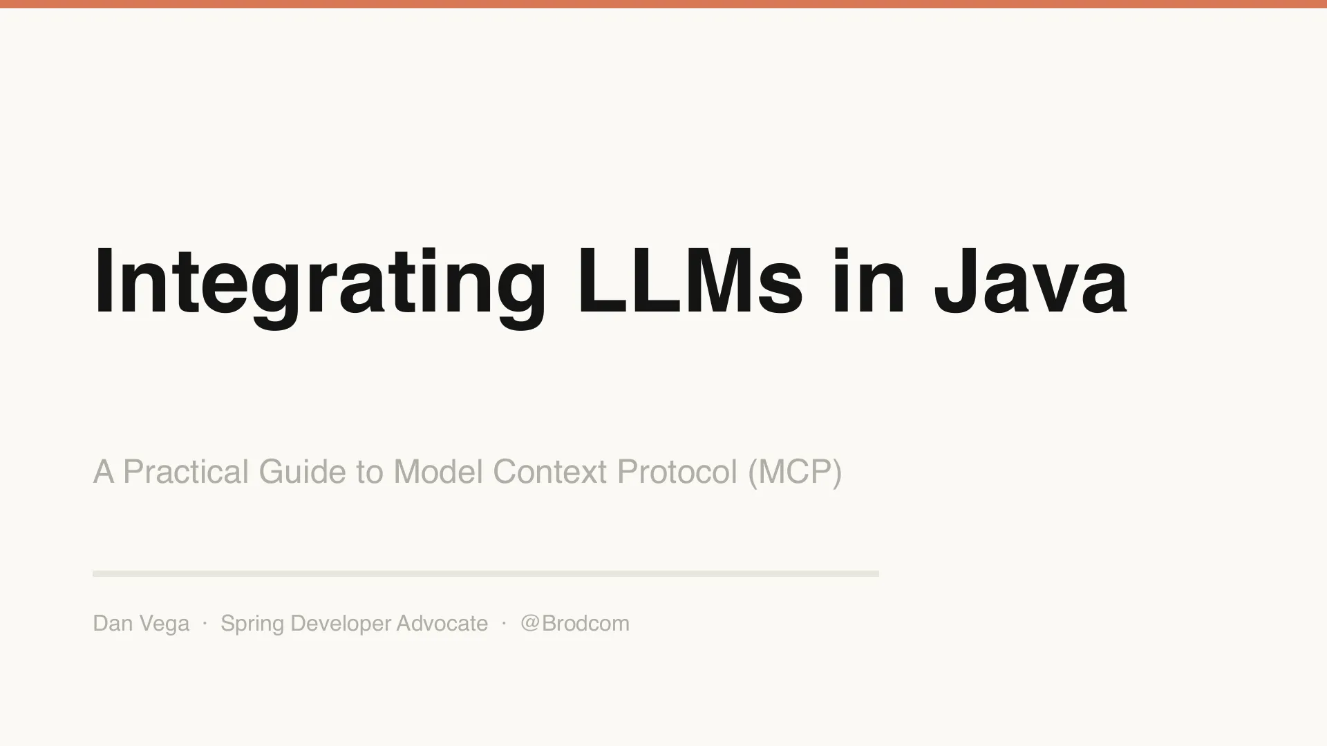 Slide 1: Integrating LLMs in Java A Practical Guide to Model Context Protocol (MCP) Dan Vega · Spring Developer Advocate · @Brodcom